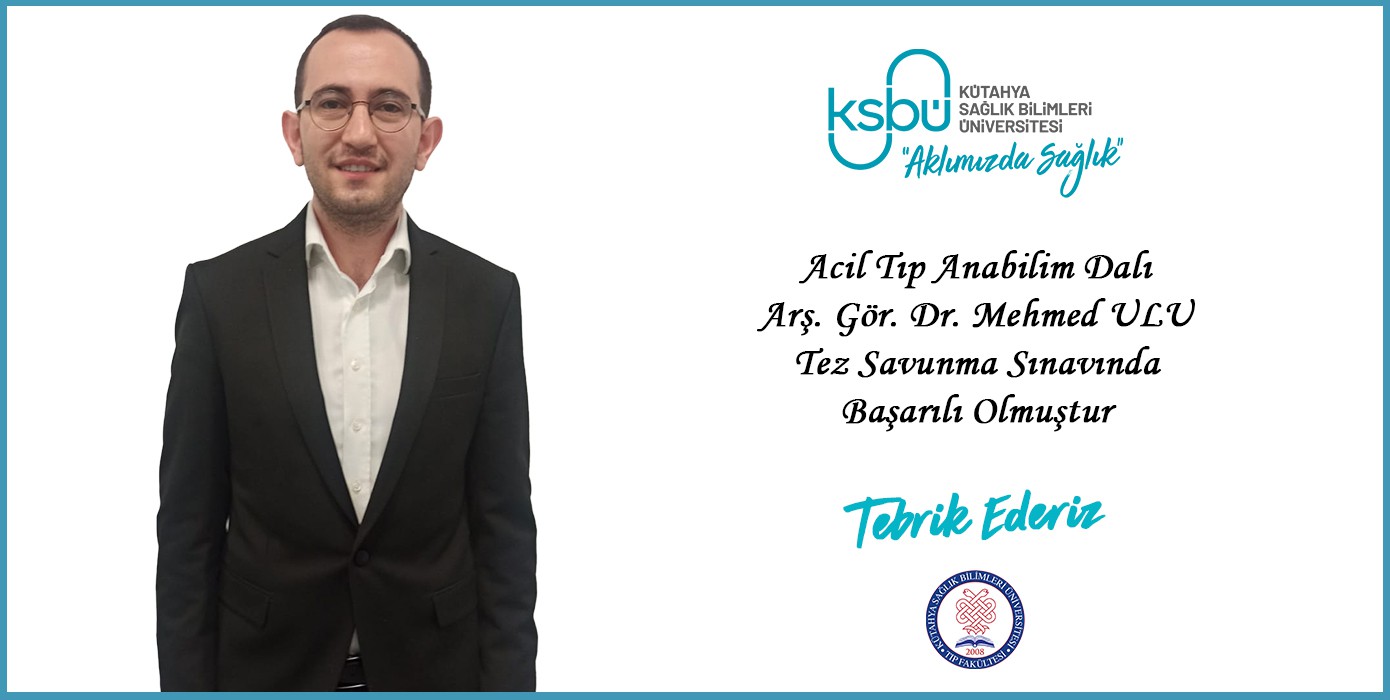 Acil Tıp Anabilim Dalında Tez Savunma Sınavı Başarısı - Mehmed Ulu