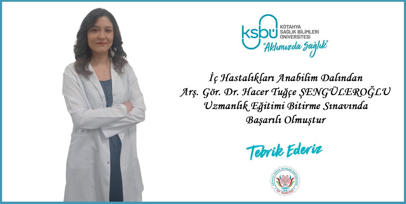 İç Hastalıkları Anabilim Dalında Uzmanlık Eğitimi Bitirme Sınavı Başarısı - Hacer Tuğçe Şengüleroğlu
