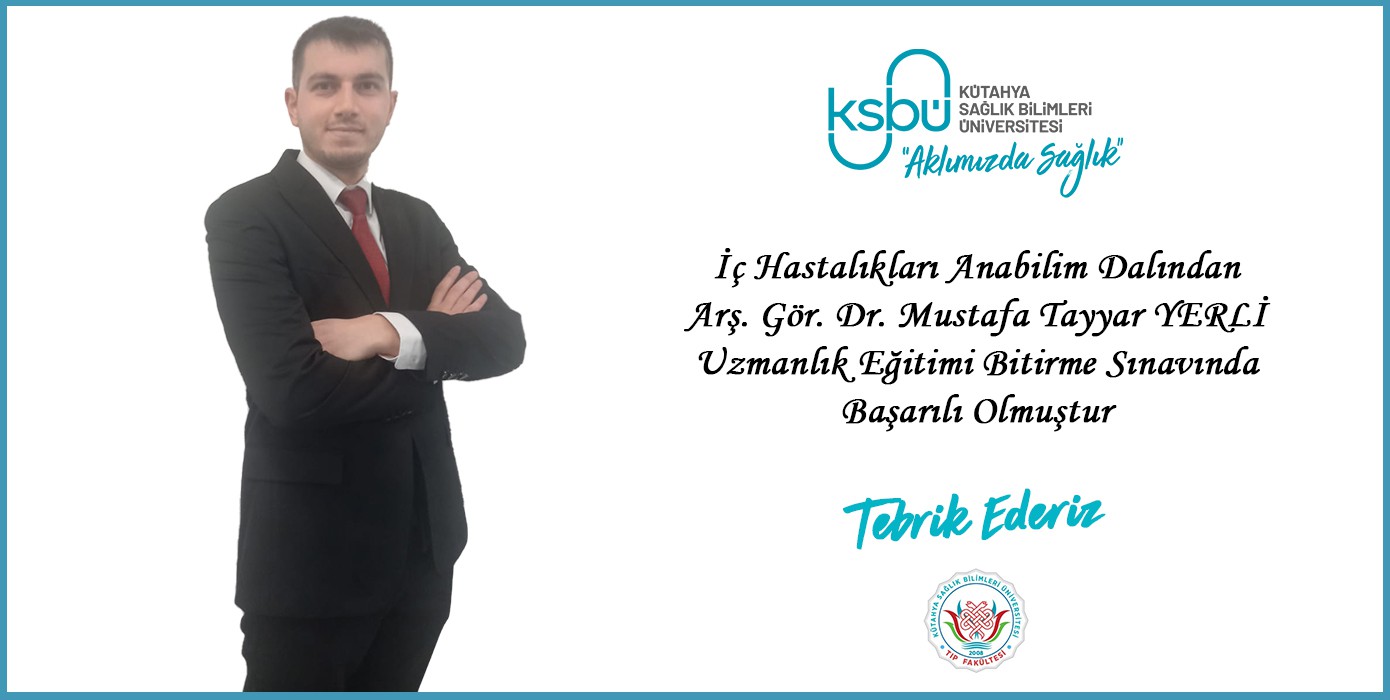 İç Hastalıkları Anabilim Dalında Uzmanlık Eğitimi Bitirme Sınavı Başarısı - Mustafa Tayyar Yerli